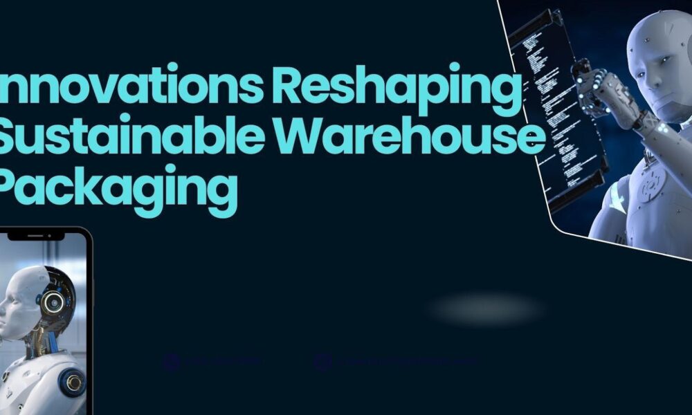 innovations-reshaping-sustainable-warehouse-packaging