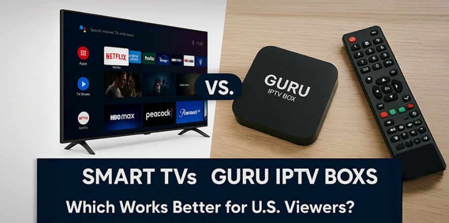 smart-tvs-vs-guru-iptv-boxes:-which-works-better-for-us.-viewers